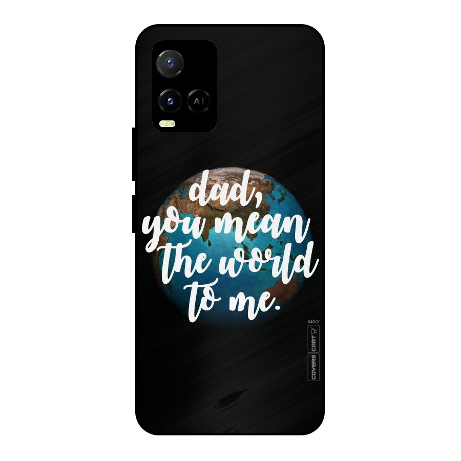Dad You Mean World to Mes Metal Back Case for Vivo Y21