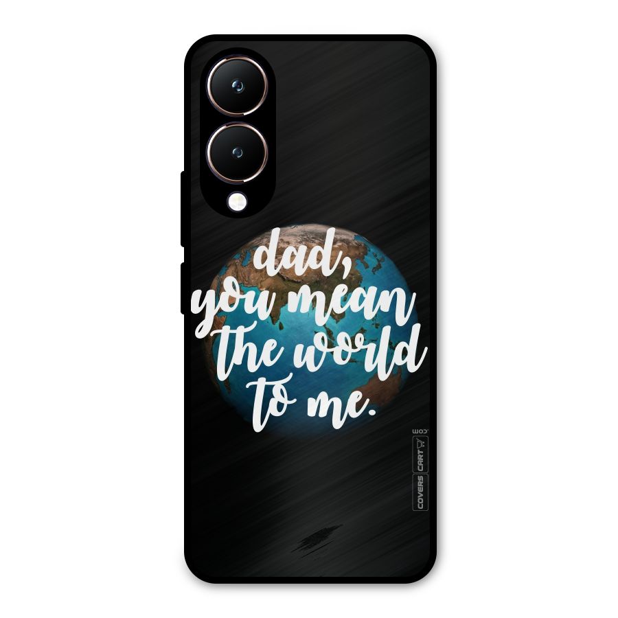 Dad You Mean World to Mes Metal Back Case for Vivo Y28
