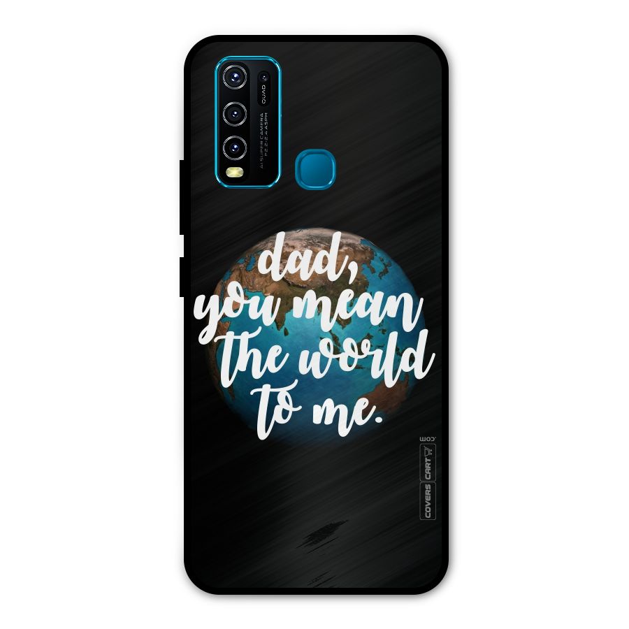 Dad You Mean World to Mes Metal Back Case for Vivo Y50