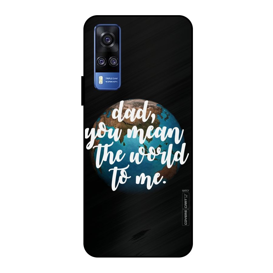Dad You Mean World to Mes Metal Back Case for Vivo Y51