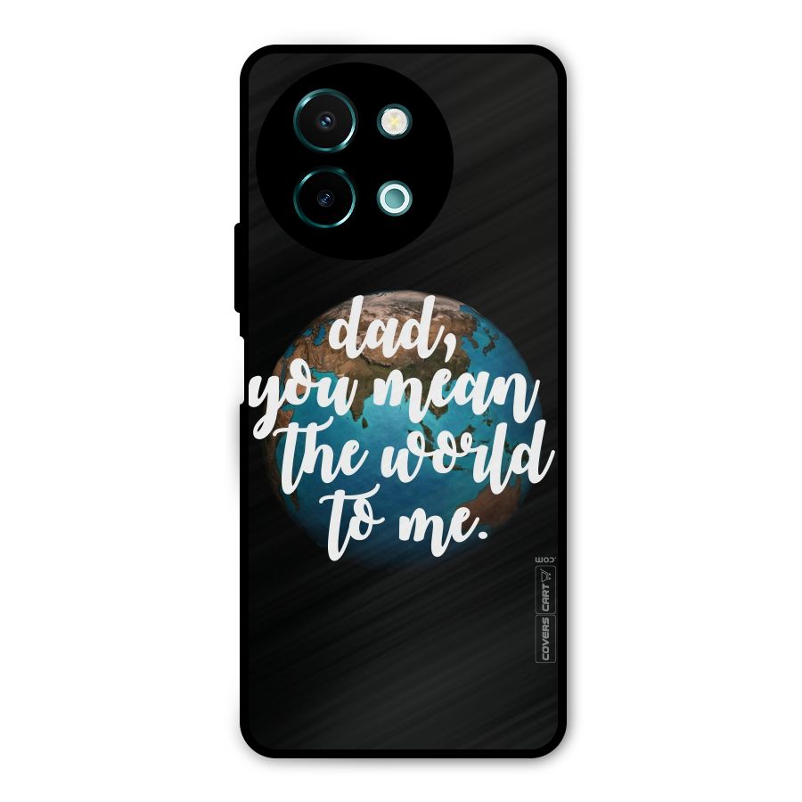 Dad You Mean World to Mes Metal Back Case for Vivo Y58