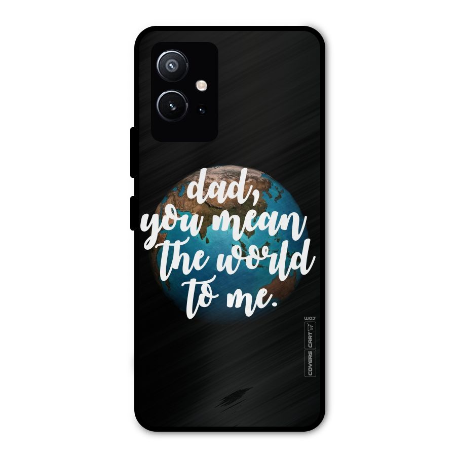 Dad You Mean World to Mes Metal Back Case for Vivo Y75 5G