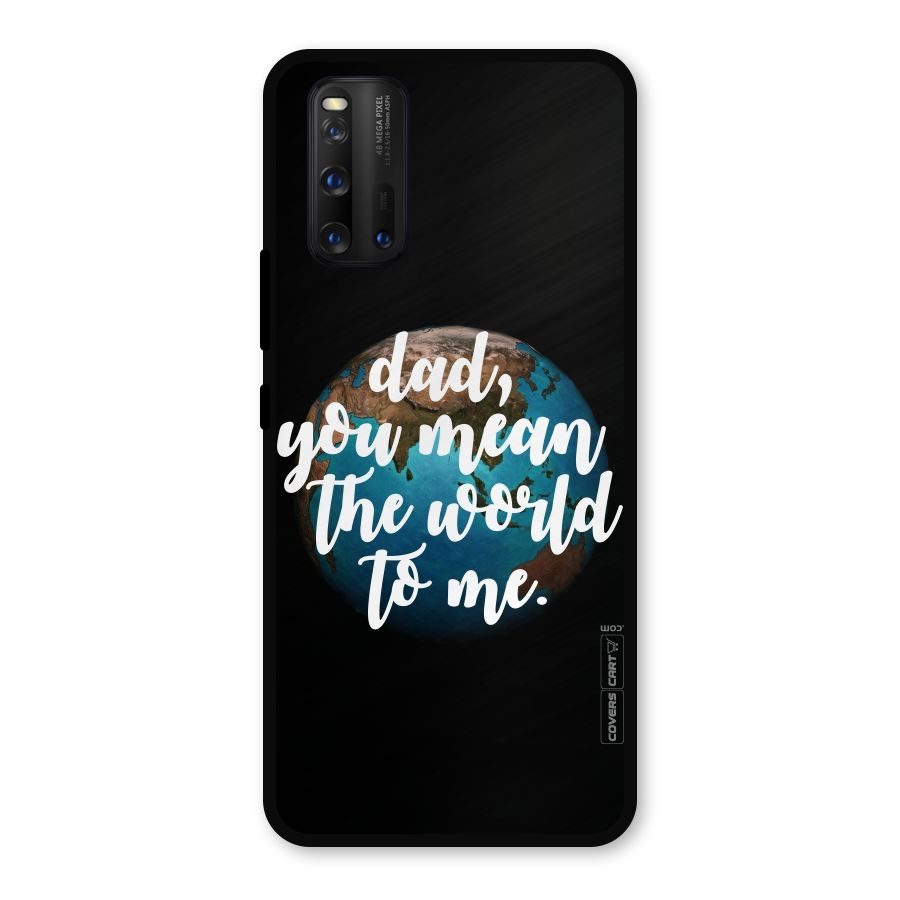 Dad You Mean World to Mes Metal Back Case for iQOO 3