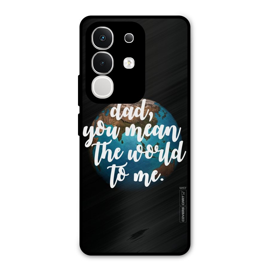 Dad You Mean World to Mes Metal Back Case for iQOO Z10x