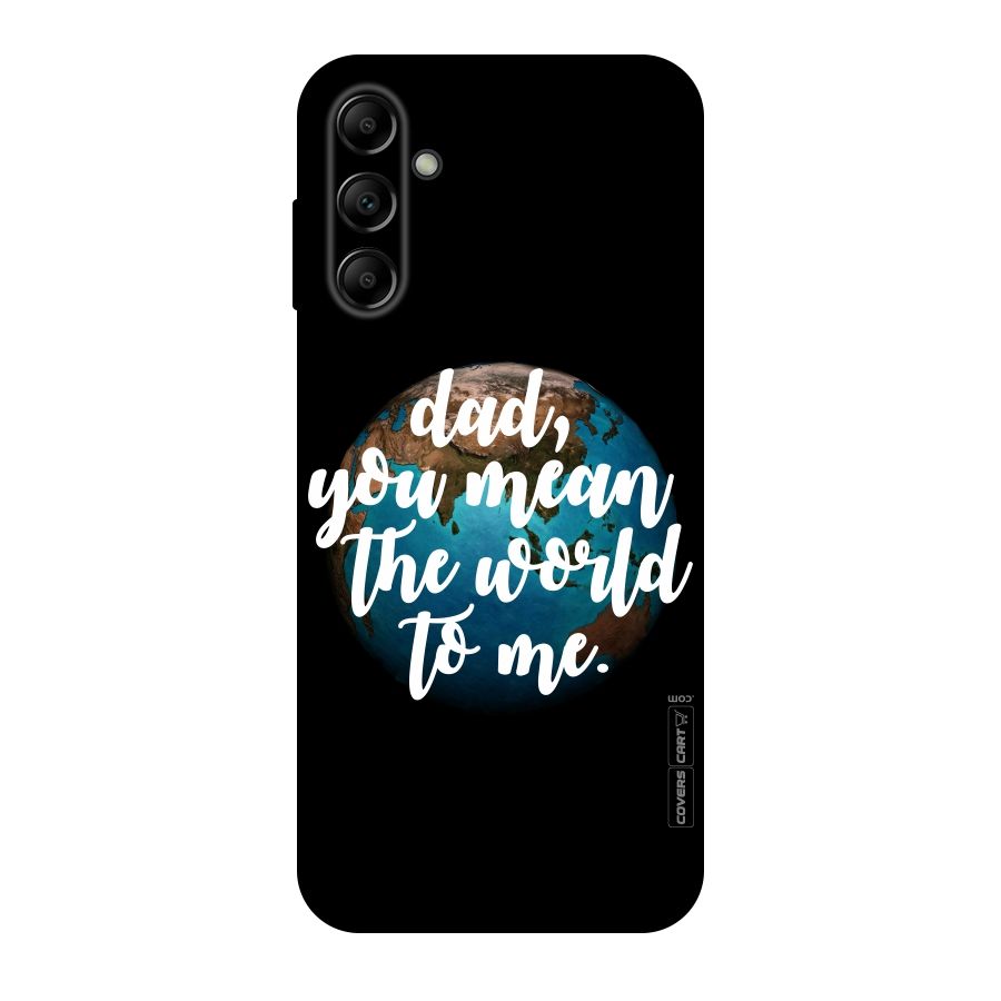Dad You Mean World to Mes Original Polycarbonate Back Case for Galaxy A14 5G