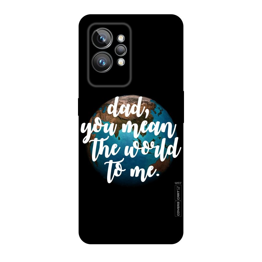 Dad You Mean World to Mes Original Polycarbonate Back Case for Realme GT2 Pro