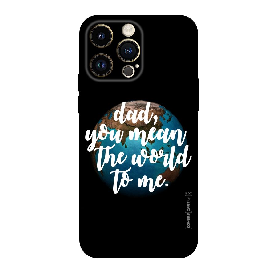 Dad You Mean World to Mes Original Polycarbonate Back Case for iPhone 14 Pro Max