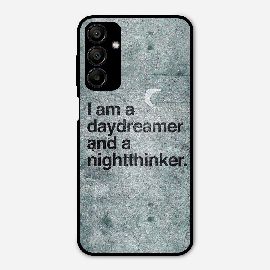 Day Dreamer Night Thinker Metal Back Case for Galaxy A15 5G