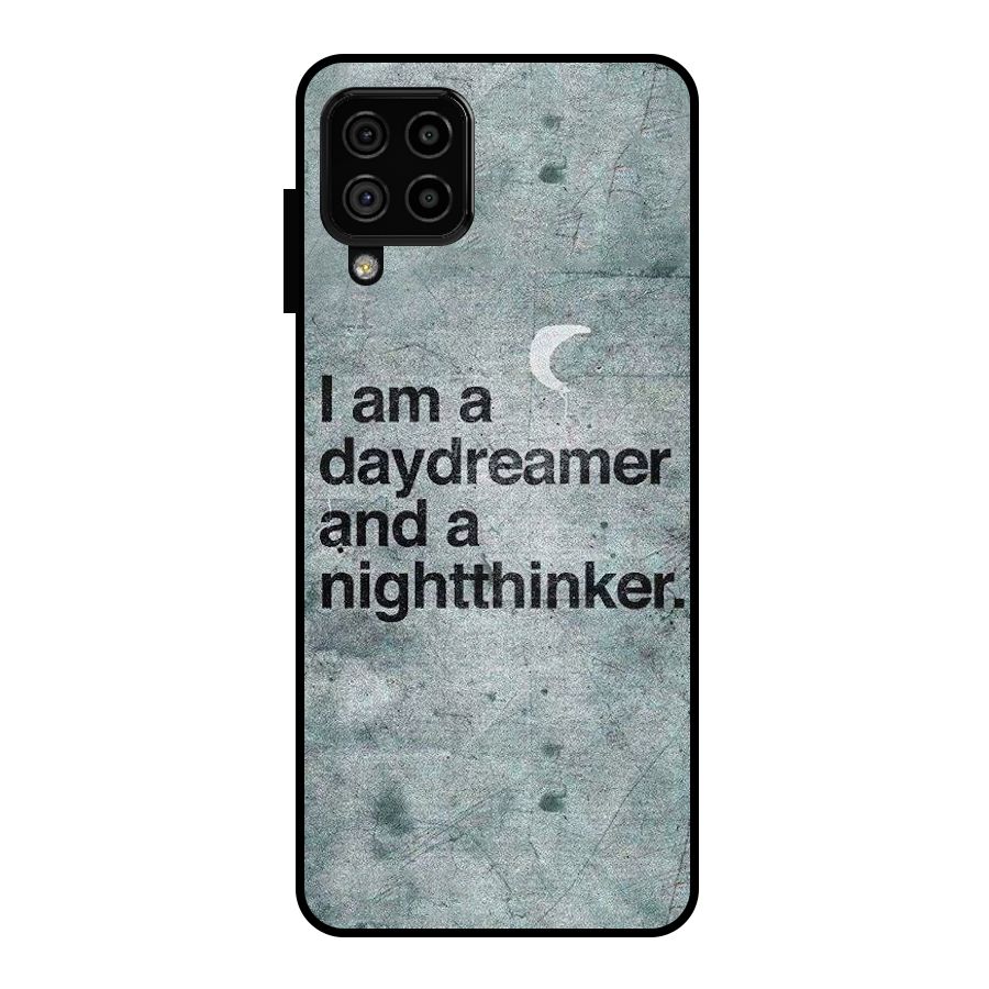Day Dreamer Night Thinker Metal Back Case for Galaxy A22 4G