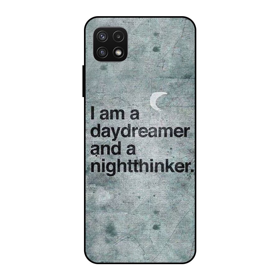 Day Dreamer Night Thinker Metal Back Case for Galaxy A22 5G