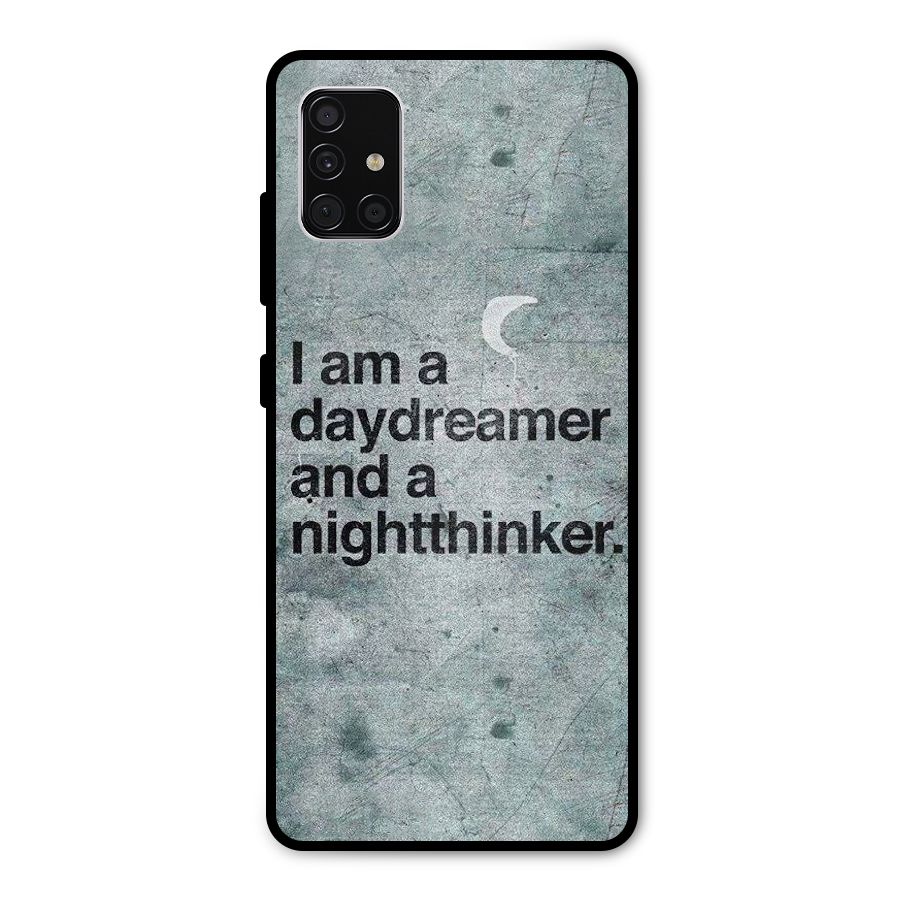Day Dreamer Night Thinker Metal Back Case for Galaxy A51