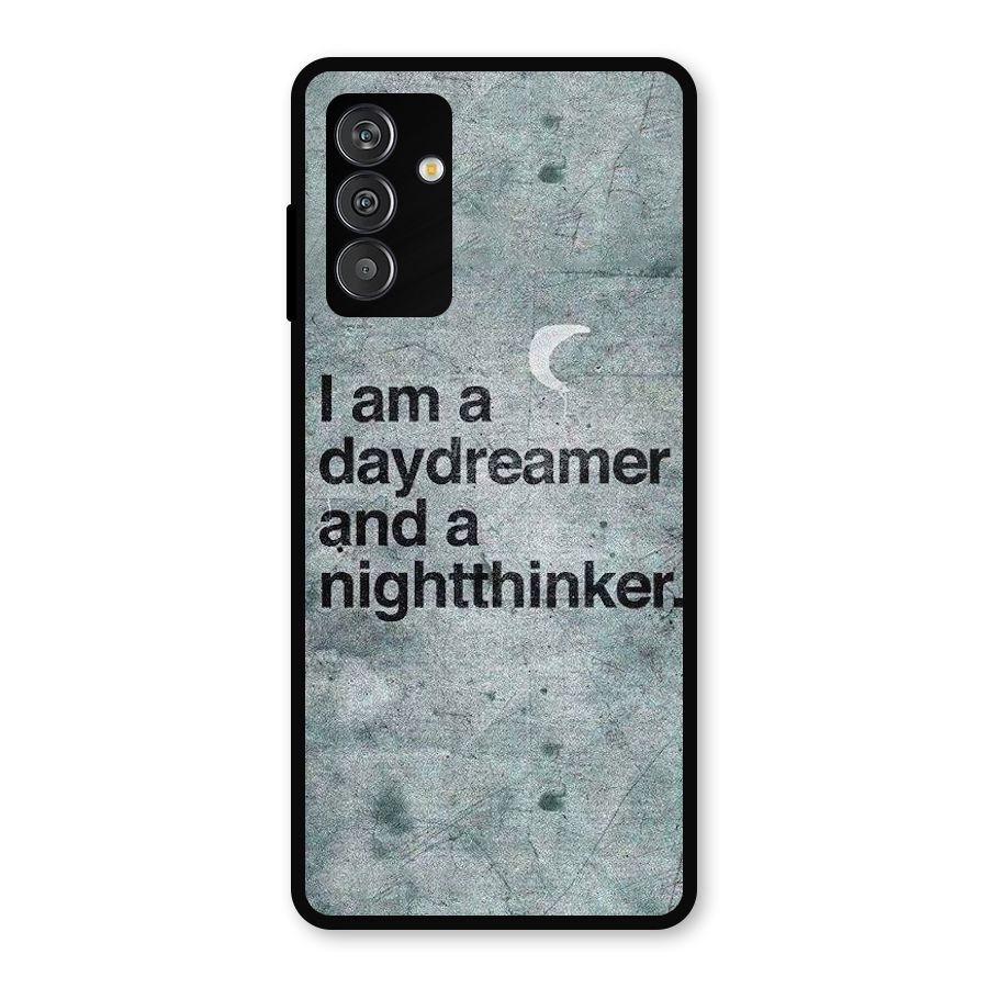 Day Dreamer Night Thinker Metal Back Case for Galaxy F13