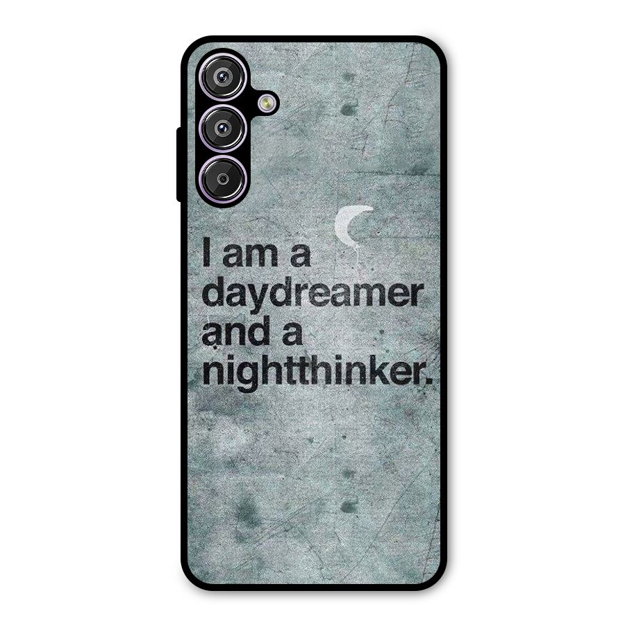 Day Dreamer Night Thinker Metal Back Case for Galaxy F15