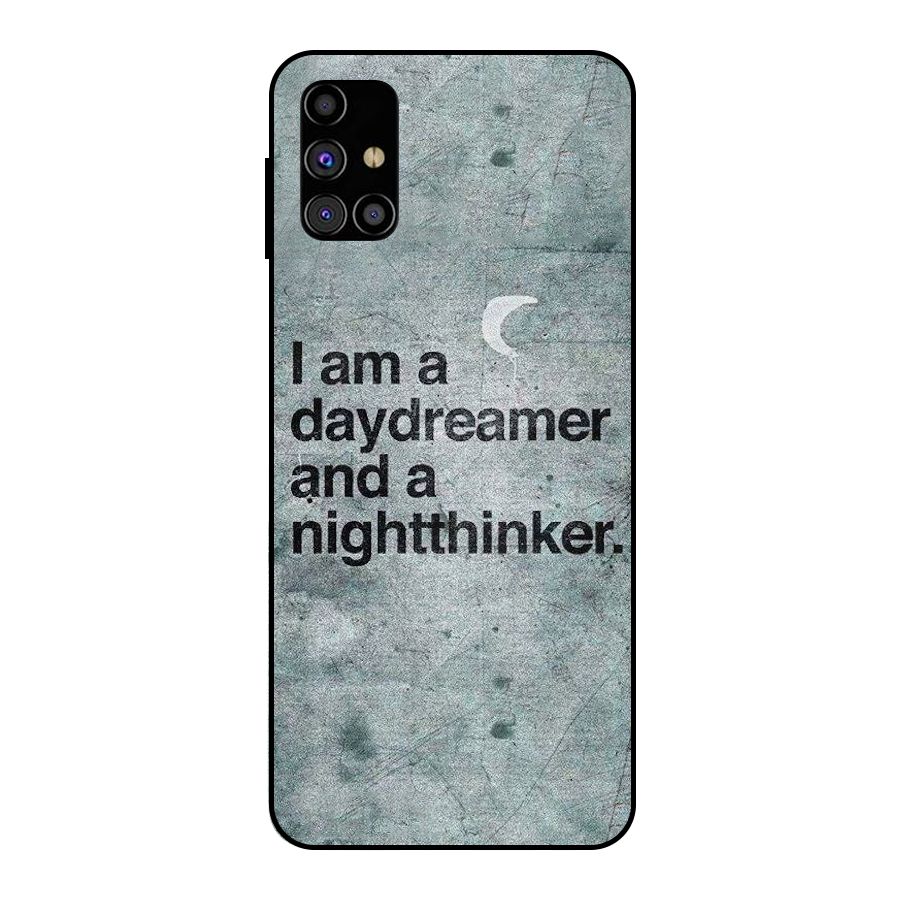 Day Dreamer Night Thinker Metal Back Case for Galaxy M31s