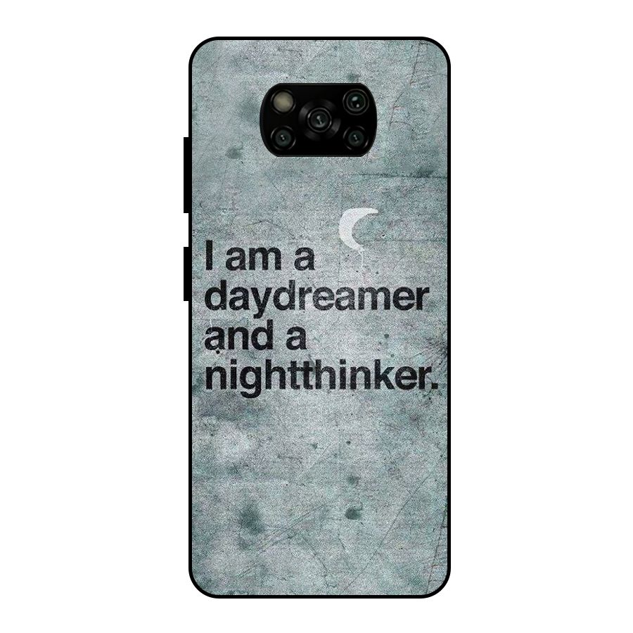 Day Dreamer Night Thinker Metal Back Case for Poco X3