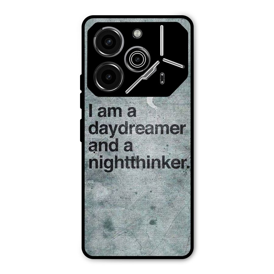 Day Dreamer Night Thinker Metal Back Case for Tecno Pova 6 Pro