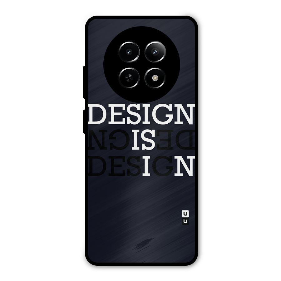 Design is In Typography Metal Back Case for Realme 13
