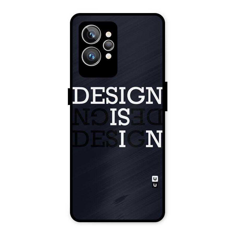 Design is In Typography Metal Back Case for Realme GT2 Pro