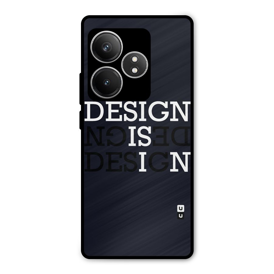 Design is In Typography Metal Back Case for Realme GT 6T