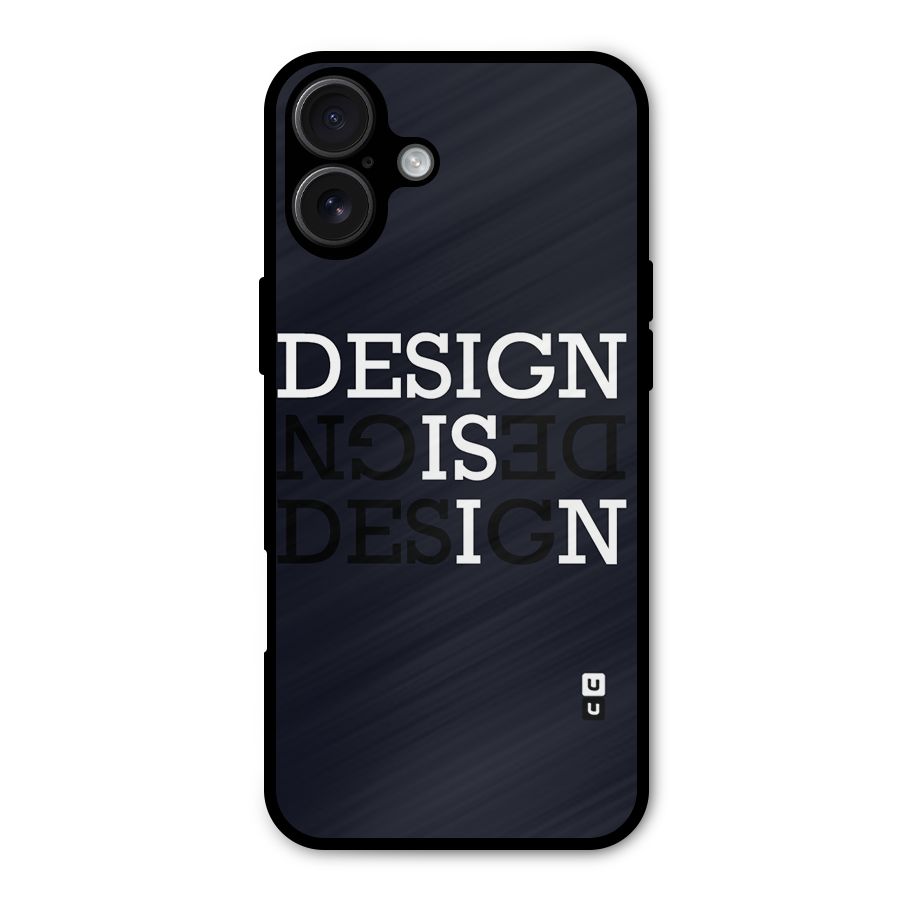 Design is In Typography Metal Back Case for iPhone 16 Plus