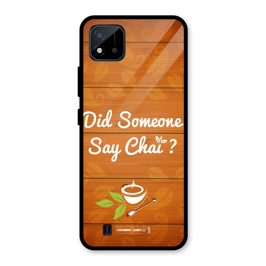 Did Someone Say Chai Glass Back Case for Realme C11 2021