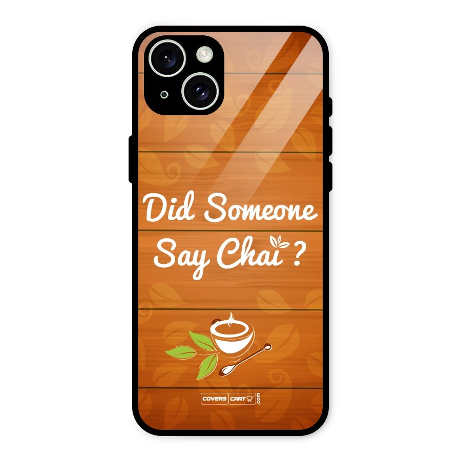 Did Someone Say Chai Glass Back Case for iPhone 15 Plus