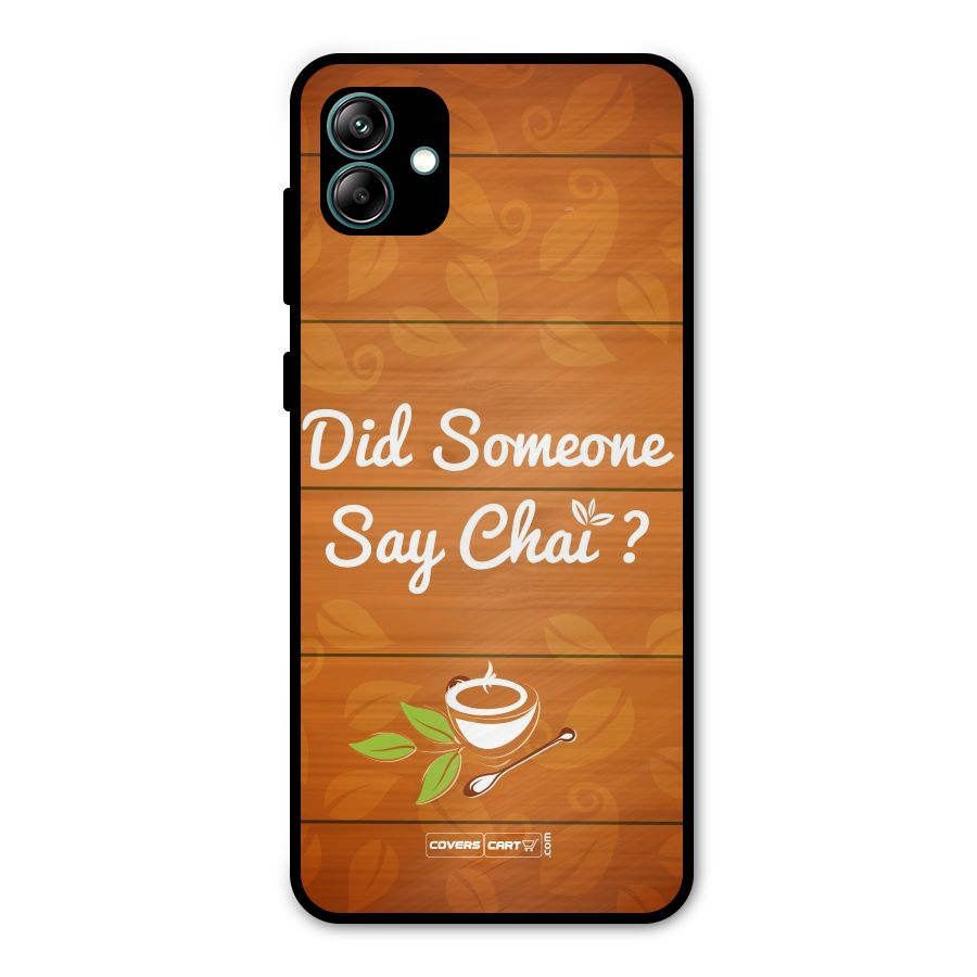 Did Someone Say Chai Metal Back Case for Galaxy A04