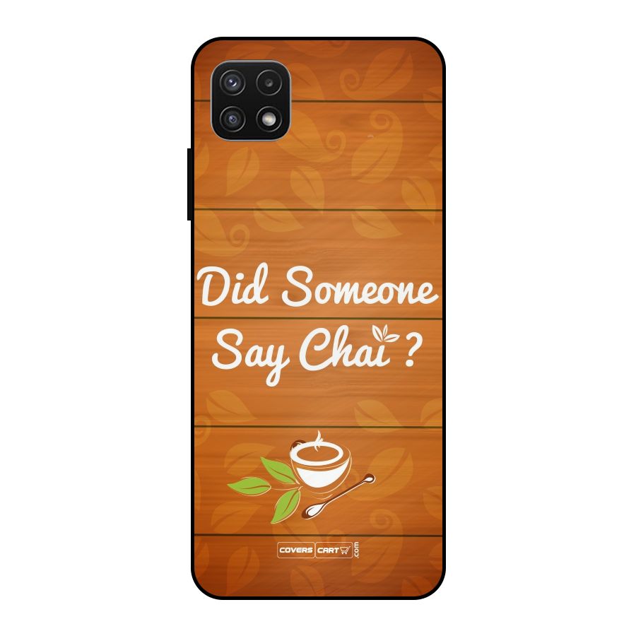 Did Someone Say Chai Metal Back Case for Galaxy A22 5G
