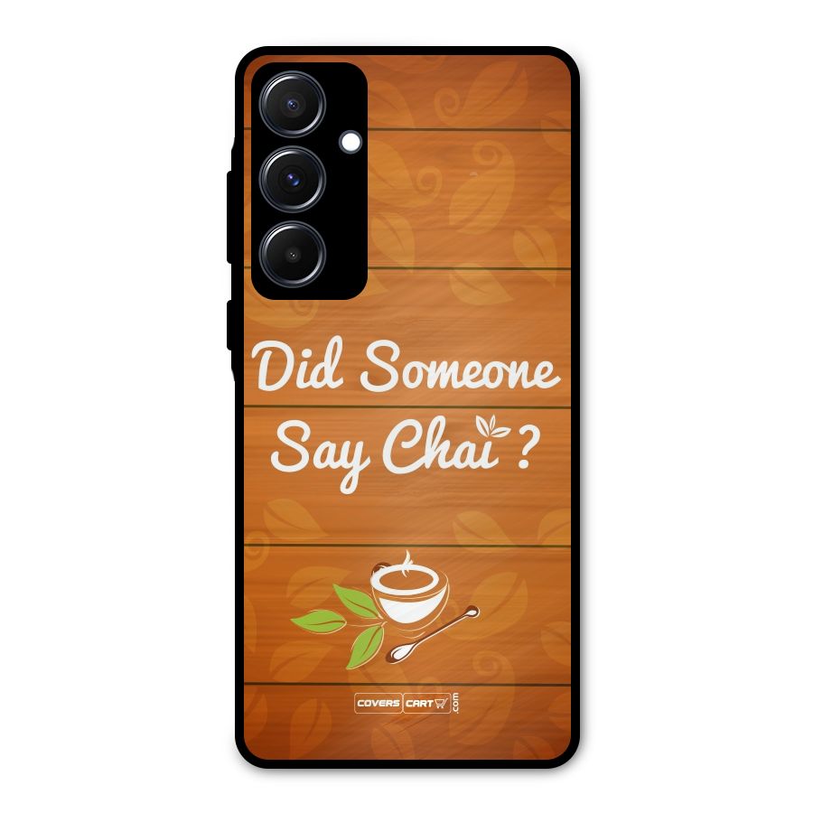 Did Someone Say Chai Metal Back Case for Galaxy A55