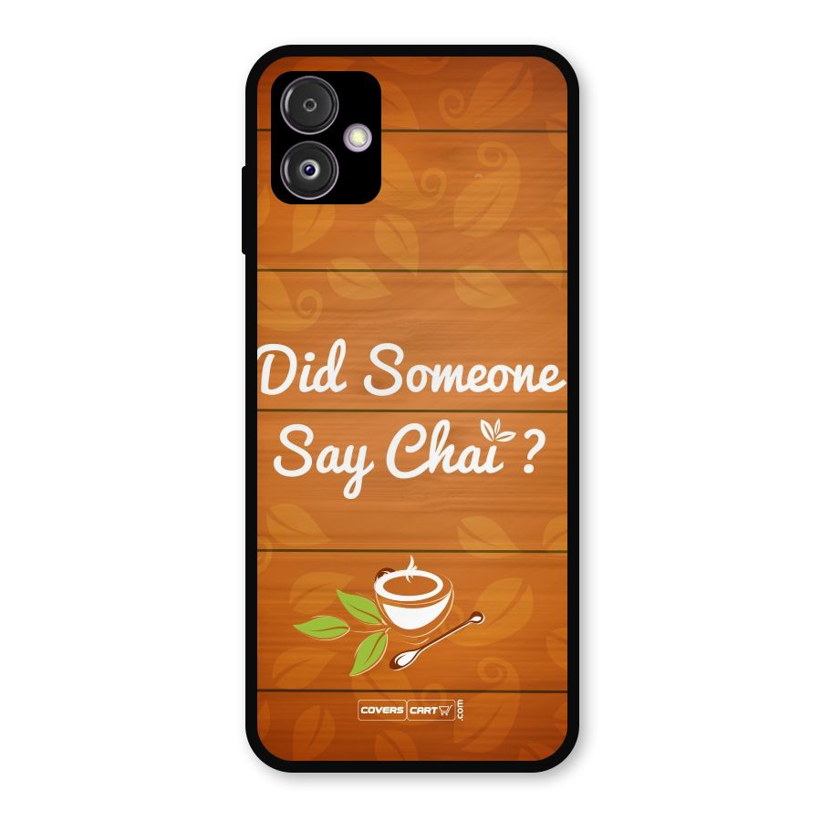 Did Someone Say Chai Metal Back Case for Galaxy F14