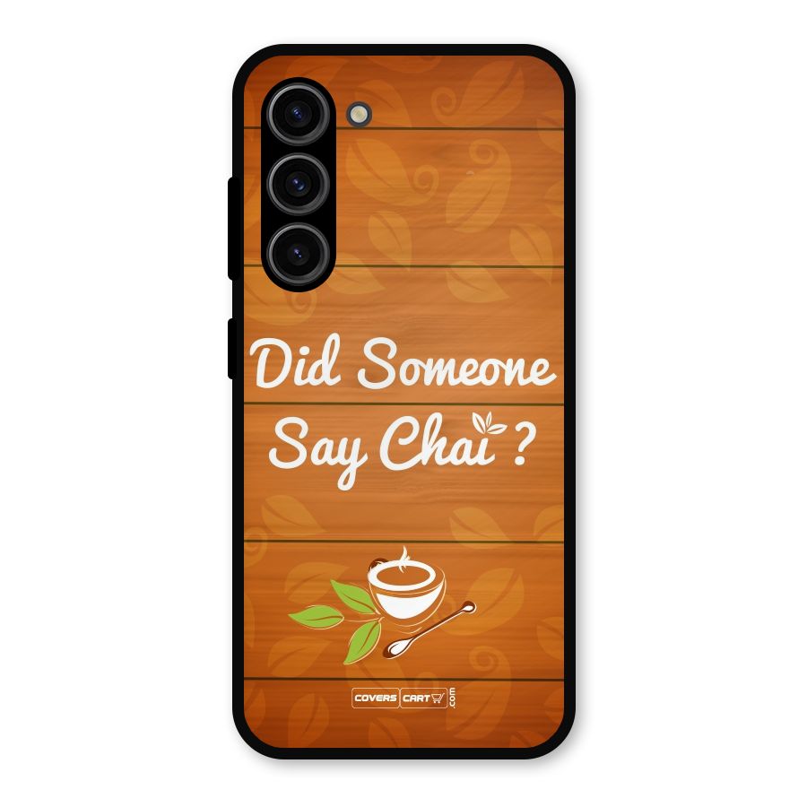 Did Someone Say Chai Metal Back Case for Galaxy S23