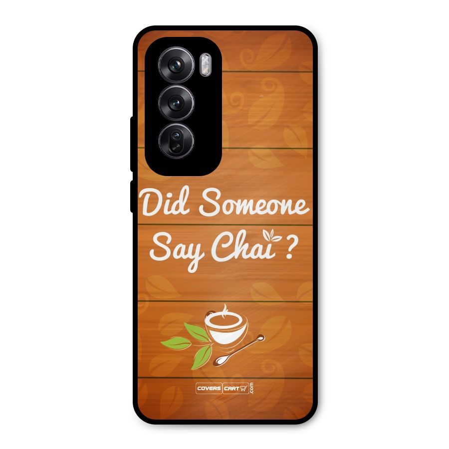Did Someone Say Chai Metal Back Case for Oppo Reno12 Pro