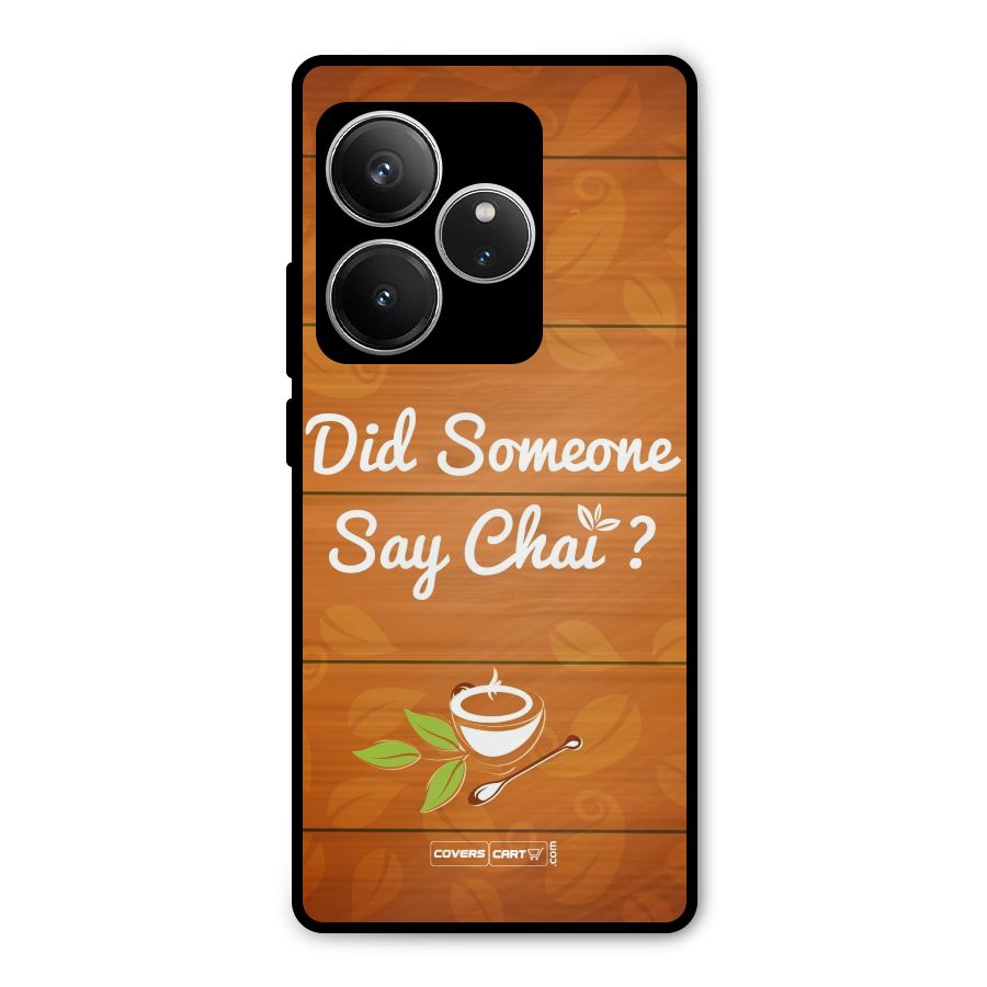 Did Someone Say Chai Metal Back Case for Realme GT 6