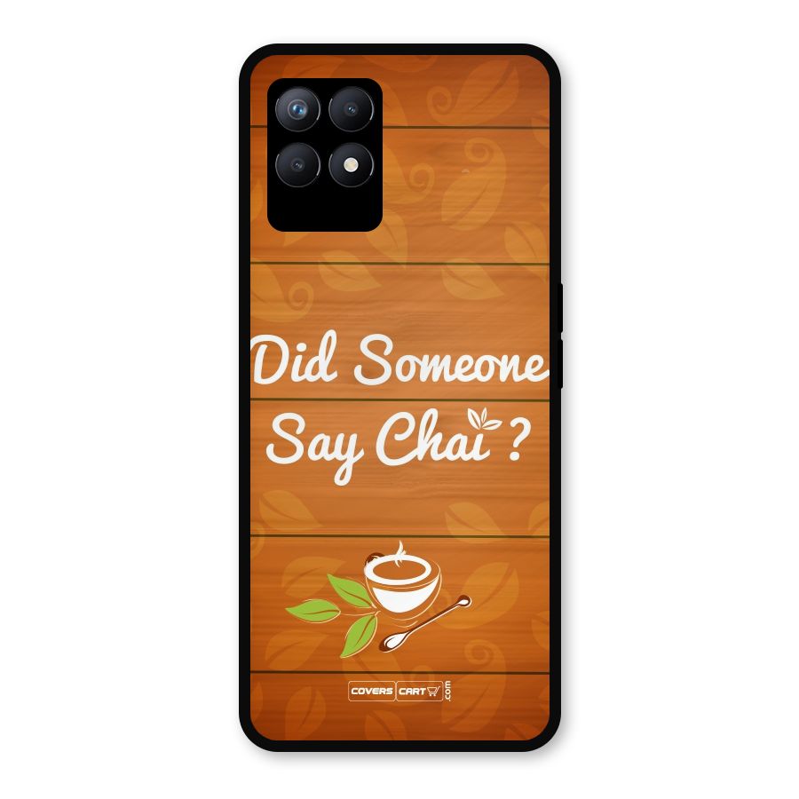 Did Someone Say Chai Metal Back Case for Realme Narzo 50