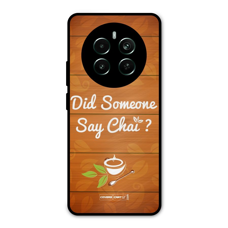 Did Someone Say Chai Metal Back Case for Realme Narzo 70 Pro
