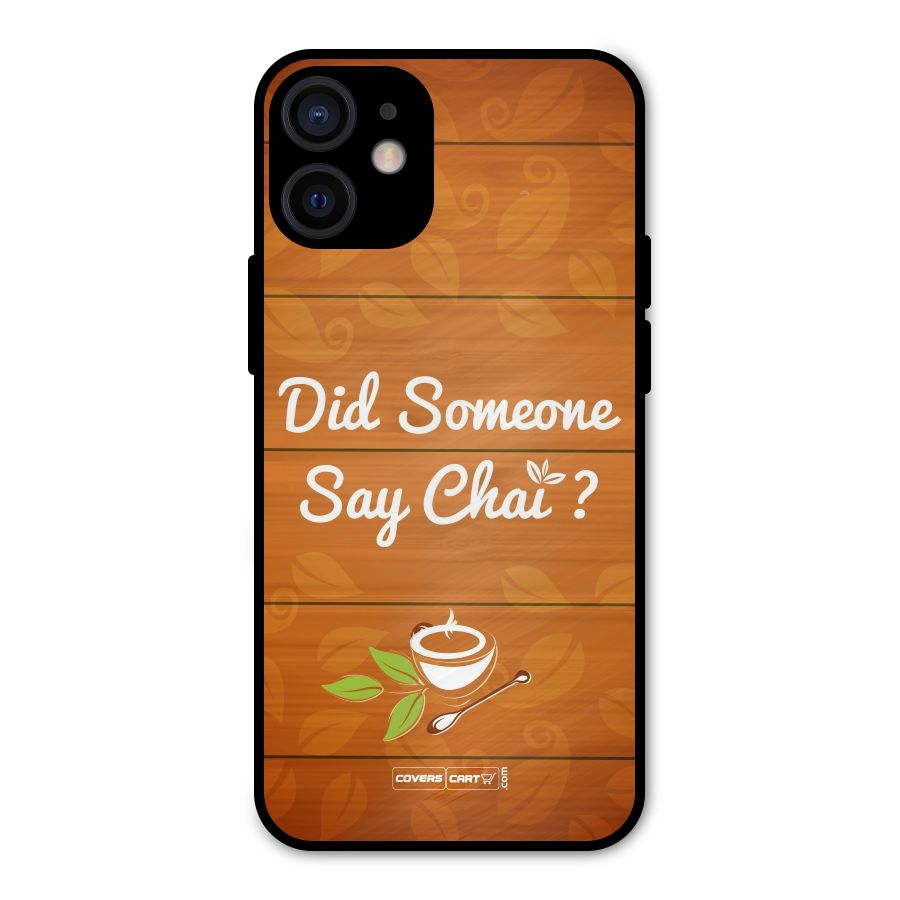 Did Someone Say Chai Metal Back Case for iPhone 12 Mini