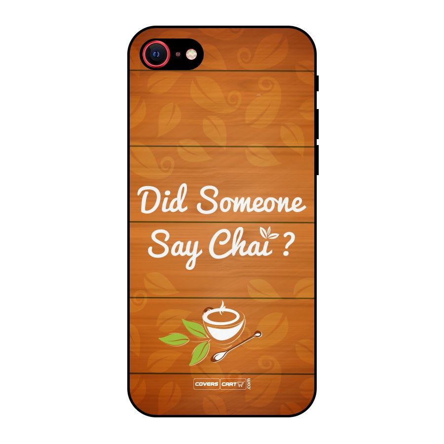 Did Someone Say Chai Metal Back Case for iPhone 7