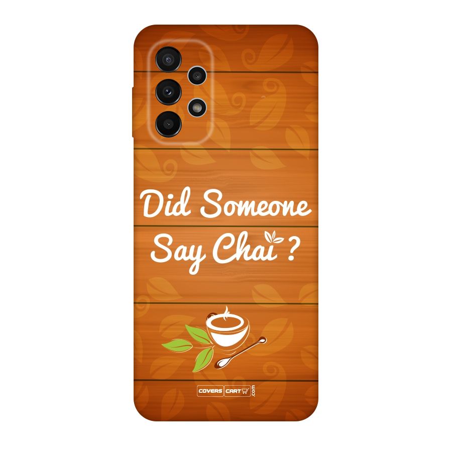 Did Someone Say Chai Original Polycarbonate Back Case for Galaxy A23