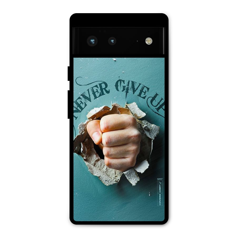 Do Not Give Up Metal Back Case for Google Pixel 6