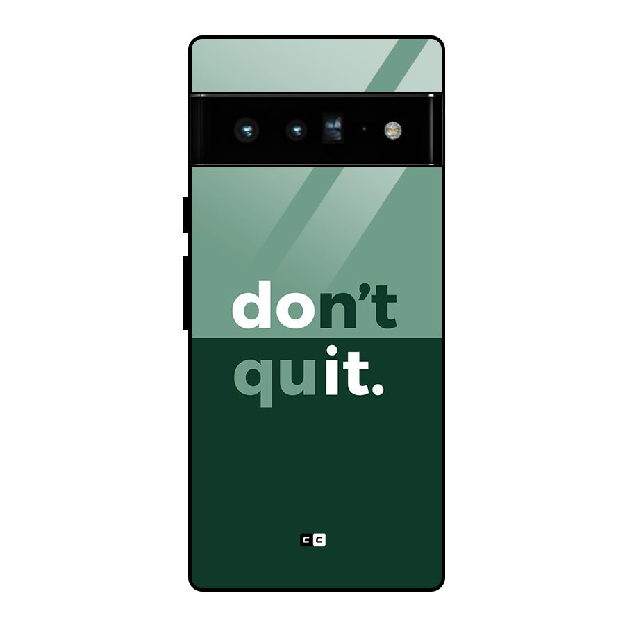 Do Not Quit Glass Back Case for Google Pixel 6 Pro