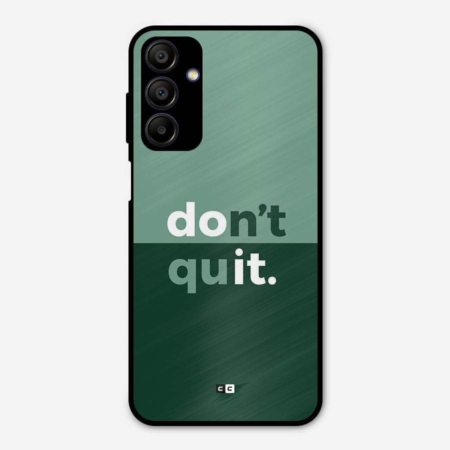 Do Not Quit Metal Back Case for Galaxy A15 5G