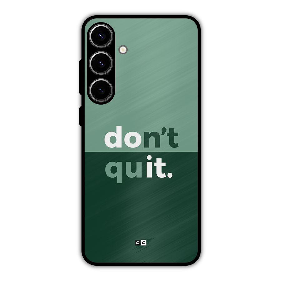 Do Not Quit Metal Back Case for Galaxy S24 Plus
