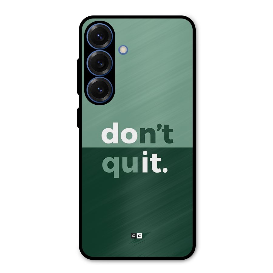 Do Not Quit Metal Back Case for Galaxy S25