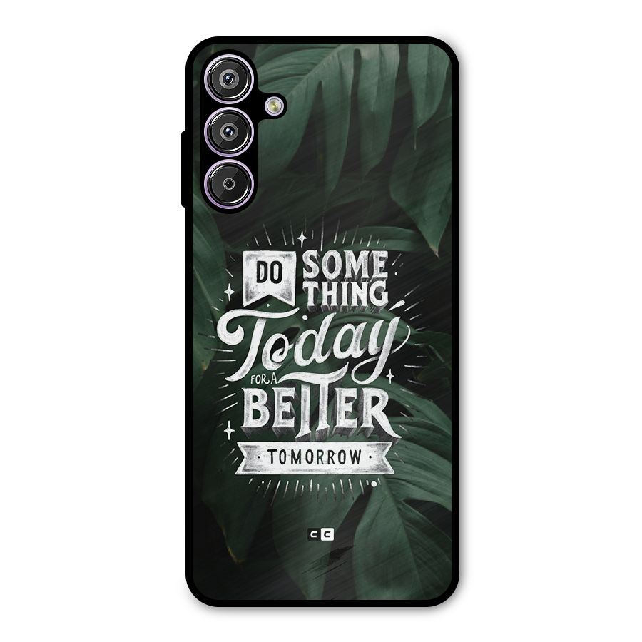 Do Something Metal Back Case for Galaxy F15