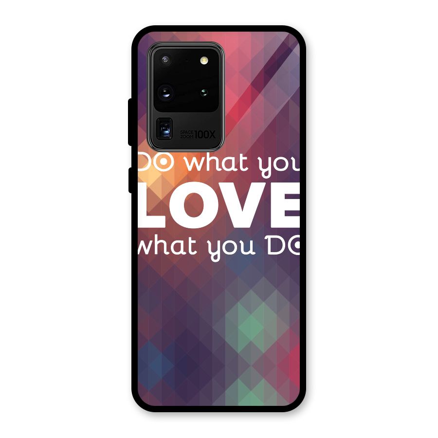 Do What You Love Glass Back Case for Galaxy S20 Ultra