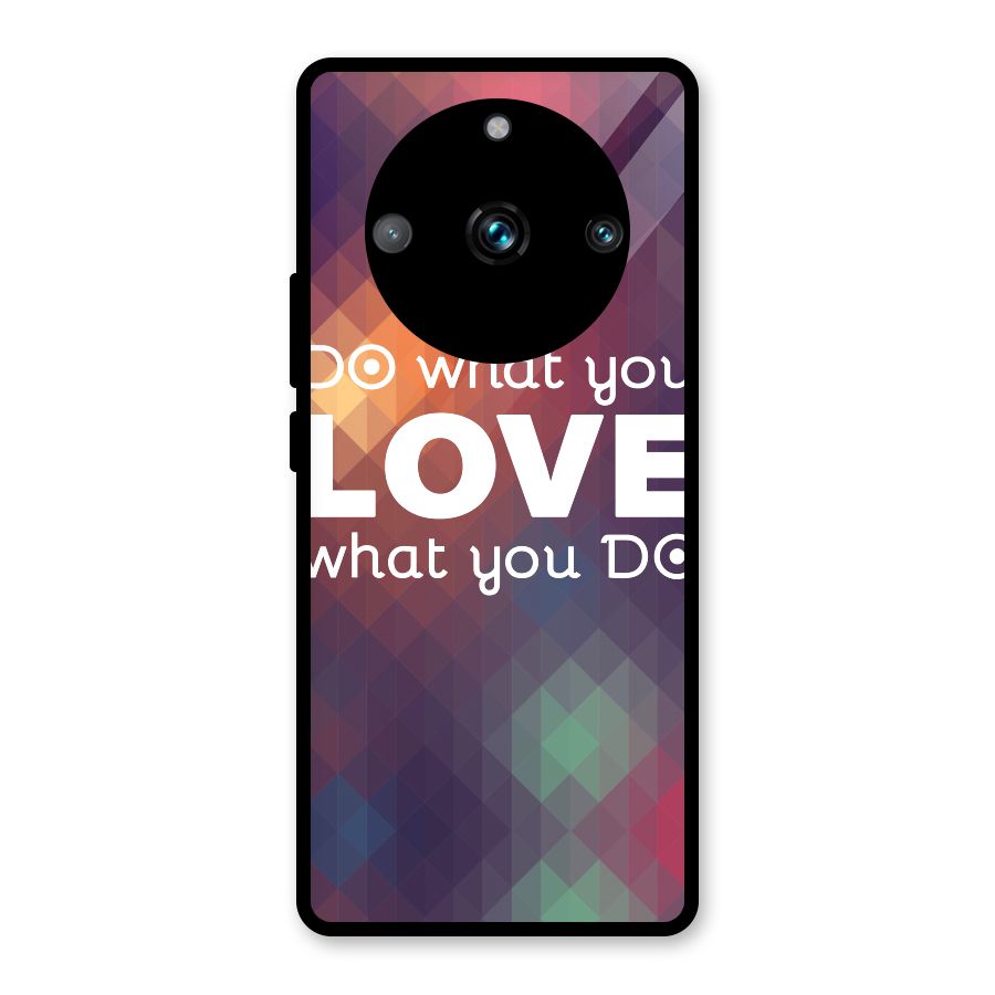 Do What You Love Glass Back Case for Realme 11 Pro Plus
