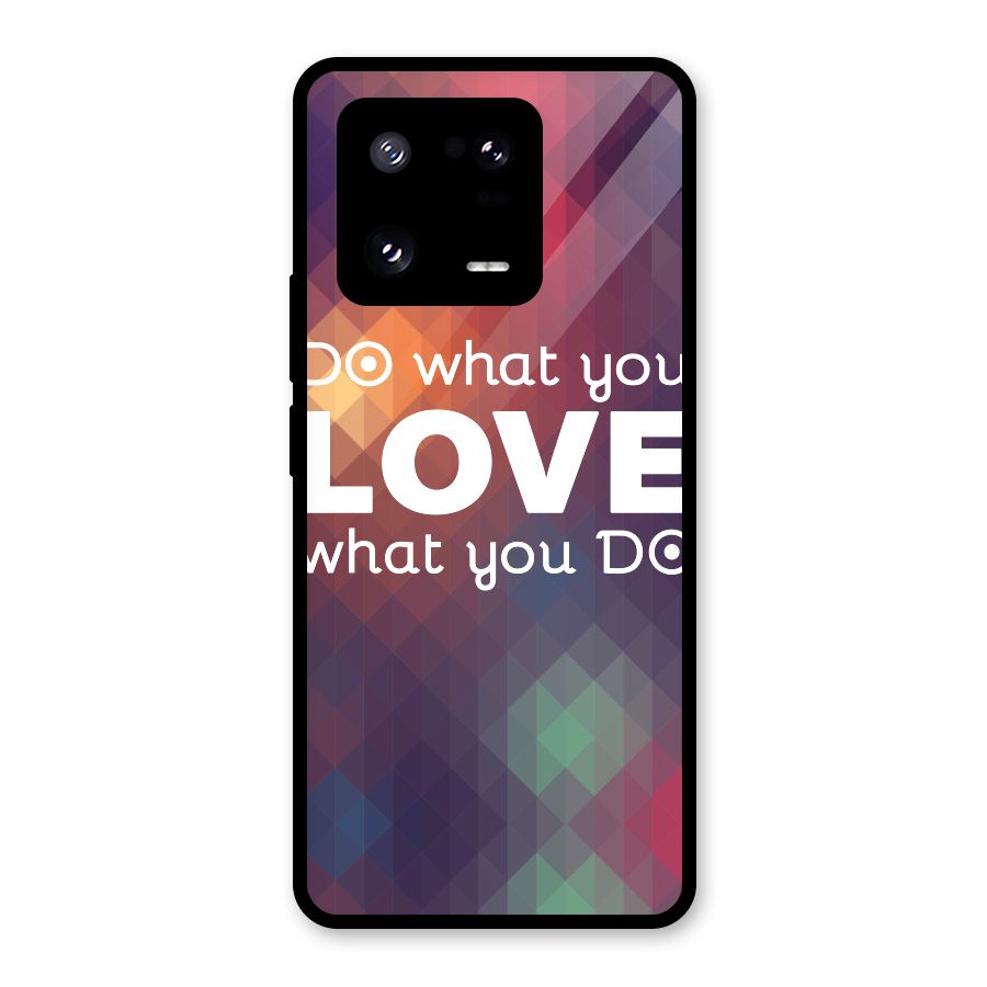 Do What You Love Glass Back Case for Xiaomi 13 Pro