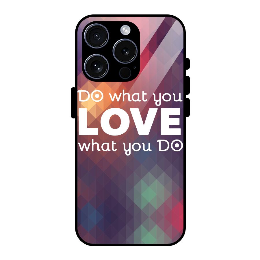 Do What You Love Glass Back Case for iPhone 15 Pro