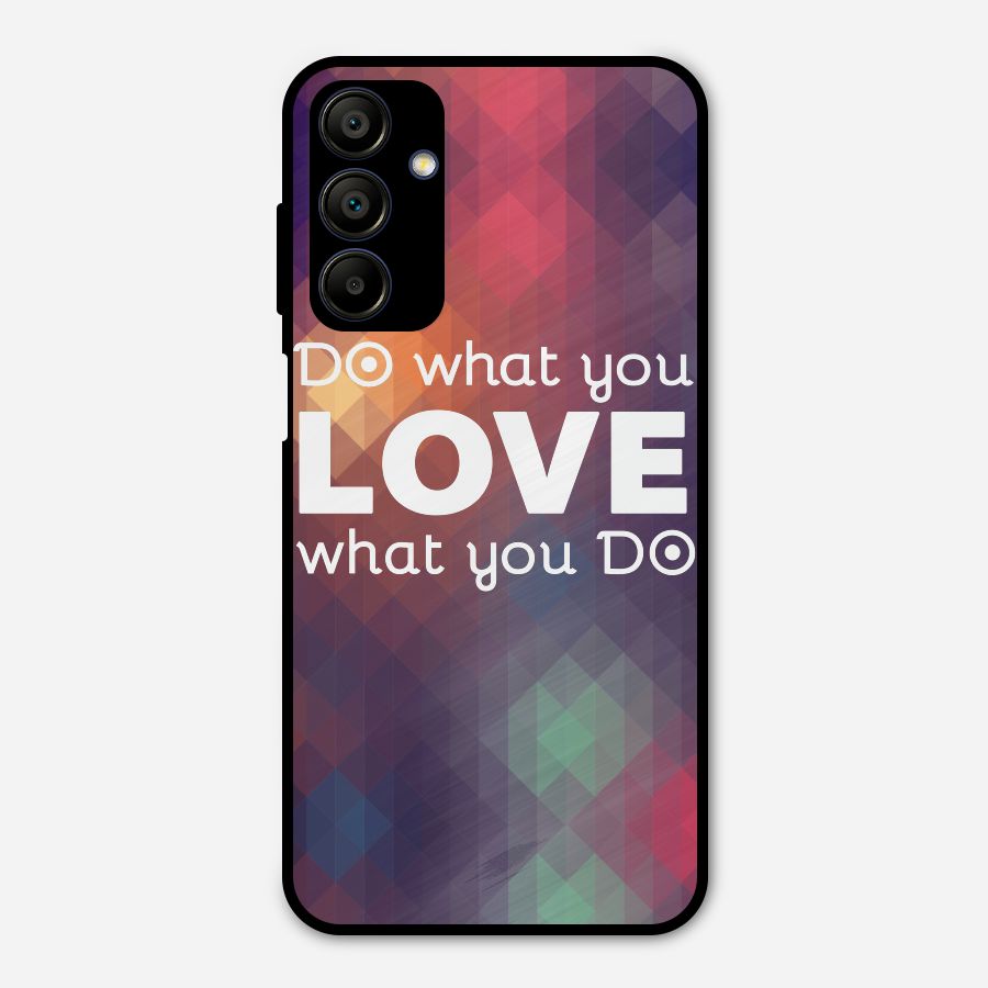 Do What You Love Metal Back Case for Galaxy A15 5G