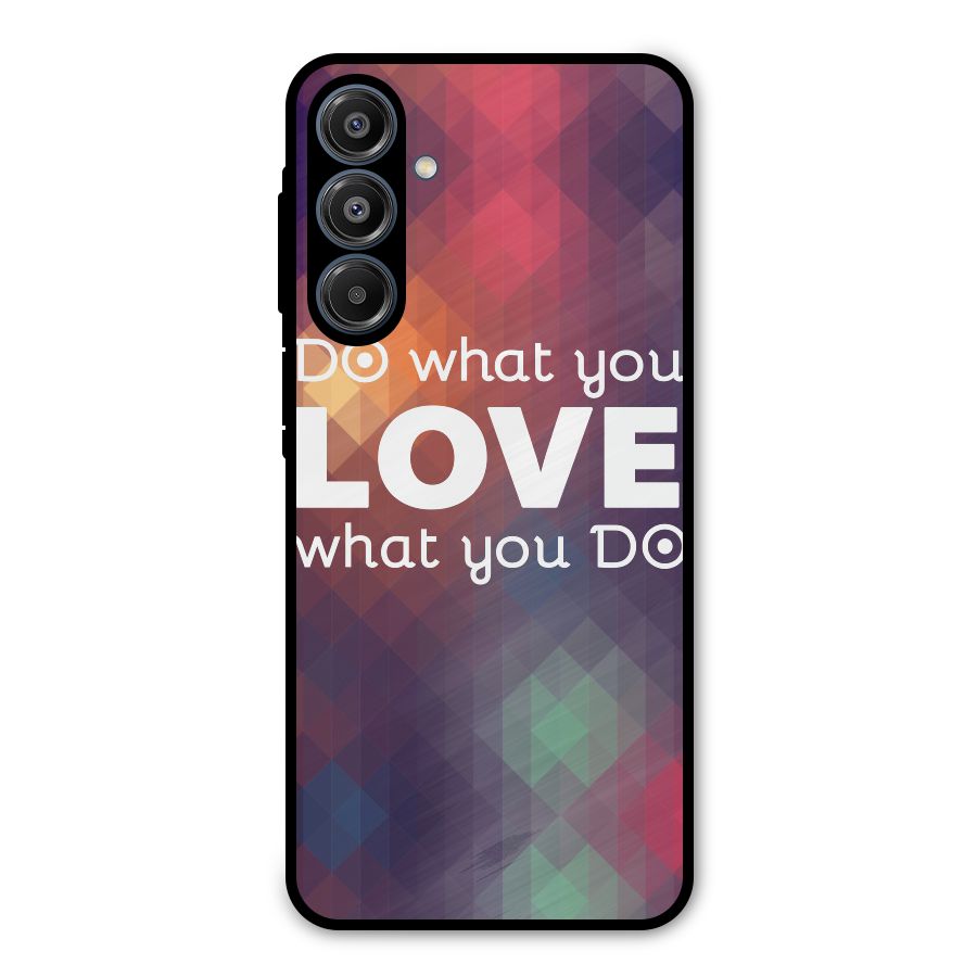 Do What You Love Metal Back Case for Galaxy A16 5G